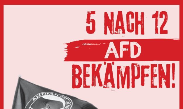 Es ist 5 nach 12: AfD bekämpfen! Aufruf zur Demo am Abend der Bundestagswahl